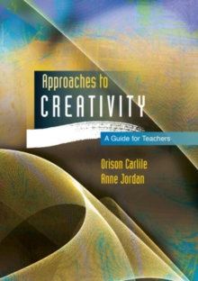 Image for Approaches to creativity  : a guide for teachers