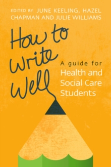 Image for How to Write Well: A Guide for Health and Social Care Students