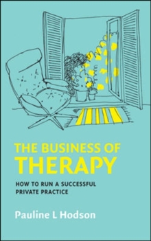 Image for The Business of Therapy: How to Run a Successful Private Practice