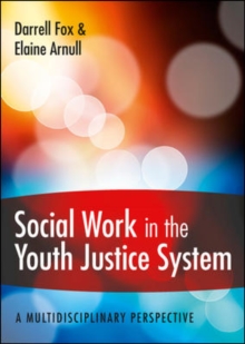 Image for Social work in the youth justice system: a multidisciplinary perspective