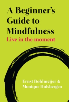 A Beginner’s Guide to Mindfulness: Live in the Moment