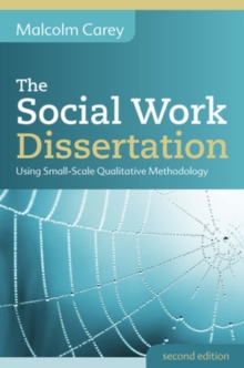 Image for The Social Work Dissertation: Using Small-Scale Qualitative Methodology