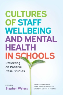 Image for Cultures of staff wellbeing and mental health in schools: reflecting on positive case studies
