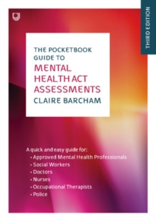 The Pocketbook Guide to Mental Health Act Assessments 3e - Barcham, Claire