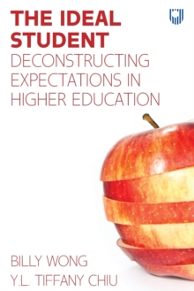 The ideal student  : deconstructing expectations in higher education - Wong, Billy
