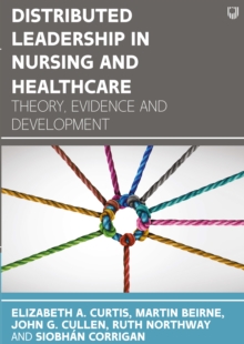 Image for Distributed Leadership in Nursing and Healthcare: Theory, Evidence and Development