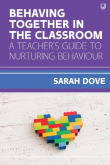 Image for Behaving together in the classroom a teacher's guide to nurturing behaviour
