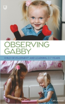 Observing Gabby  : child development and learning, 0-7 years - Arnold, Cath
