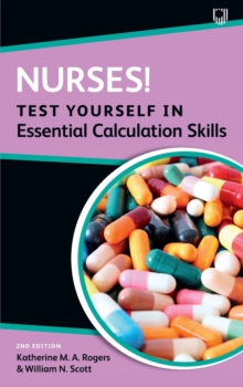 Image for Nurses! Test yourself in essential calculation skills
