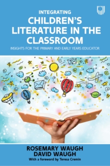 Image for Integrating Children's Literature in the Classroom: Insights for the Primary and Early Years Educator