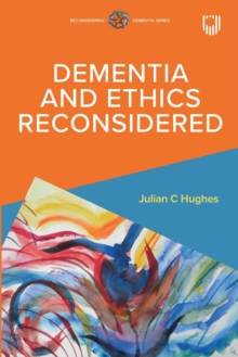 Image for Dementia and Ethics Reconsidered