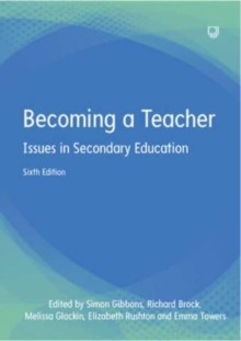 Becoming a Teacher: Issues in Secondary Education 6e - Gibbons, Simon