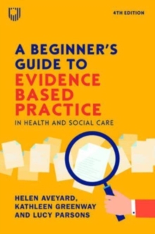 Image for A Beginner's Guide to Evidence-Based Practice in Health and Social Care 4e