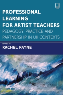 Image for Professional Learning for Artist Teachers: How to Balance Practice and Pedagogy