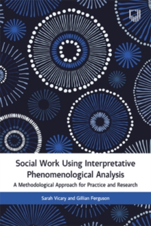 Image for Social Work Using Interpretative Phenomenological Analysis: A Methodological Approach for Practice and Research