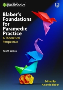 Blaber's Foundations for Paramedic Practice: A Theoretical Perspective 4e - Blaber, Amanda