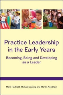 Image for Practice Leadership in the Early Years: Becoming, Being and Developing as a Leader
