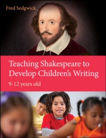 Image for Teaching Shakespeare to Develop Children's Writing: A Practical Guide: 9-12 years