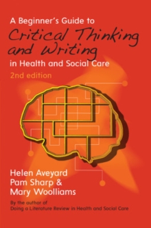 Image for A beginner's guide to critical thinking and writing in health and social care