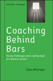 Image for Coaching behind bars: facing challenges and creating hope in a women's prison