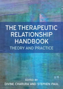 The Therapeutic Relationship Handbook: Theory & Practice - Charura, Divine