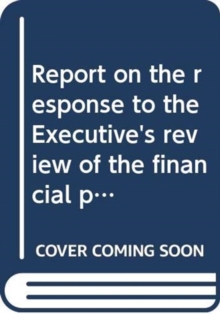 Image for Report on the response to the Executive's review of the financial process in Northern Ireland : together with the minutes of proceedings of the Committee relating to the report, minutes of evidence, w