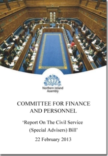 Image for Report on the Civil Service (Special Advisers) Bill : together with the minutes of proceedings of the Committee relating to the report, written submissions, memoranda and minutes of evidence, seventh 