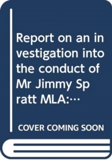 Image for Report on an investigation into the conduct of Mr Jimmy Spratt MLA