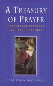 Image for A treasury of prayer  : prayers for everyday and all occasions