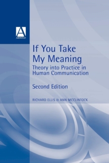 Image for If You Take My Meaning : Theory into Practice in Human Communication