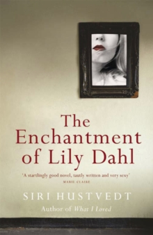 The Enchantment of Lily Dahl: Longlisted for the Women’s Prize for Fiction