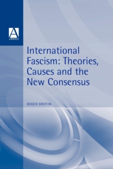Image for International fascism  : theories, causes and the new consensus