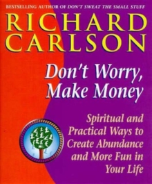Image for Don't worry, make money  : spiritual and practical ways to create abundance and more fun in your life