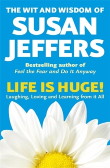 Image for Life is huge!  : the wit and wisdom of Susan Jeffers, Ph.D