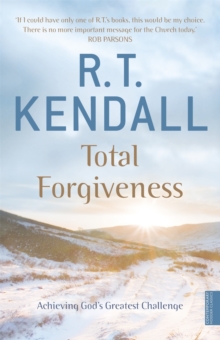 Total Forgiveness: Achieving God’s Greatest Challenge