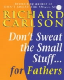 Image for Don't sweat small stuff for fathers