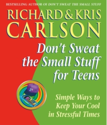 Image for Don't sweat the small stuff for teens  : simple ways to keep your cool in stressful times