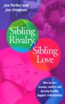 Image for Sibling rivalry, sibling love  : what every brother and sister needs their parents to know