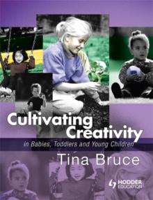 Image for Cultivating Creativity in Babies, Toddlers and Young Children