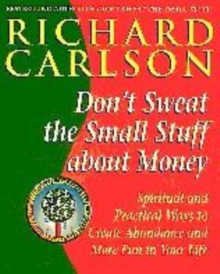 Image for Don't sweat the small stuff about money  : spiritual and practical ways to create abundance and more fun in your life