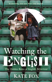 Image for Watching the English  : the hidden rules of English behaviour