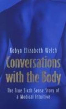 Image for Conversations with the body  : the true sixth sense story of a medical intuitive