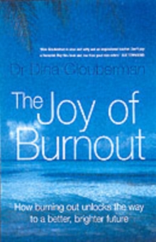 Image for The joy of burnout  : how burning out unlocks the way to a better, brighter future