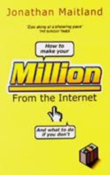 Image for How to Make Your Million from the Internet (and What to Do If You Don't)