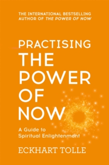 Image for Practising The power of now  : essential teachings, meditations, and exercises from The power of now