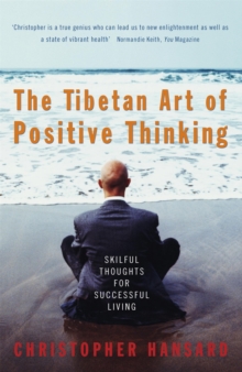 Image for The Tibetan art of positive thinking  : skilful thought for successful living
