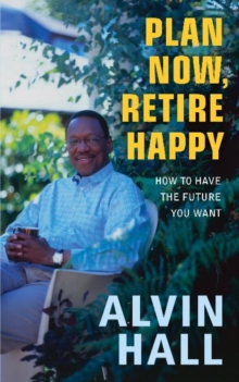 Image for Plan now, retire happy  : how to secure your future, whatever the economic climate