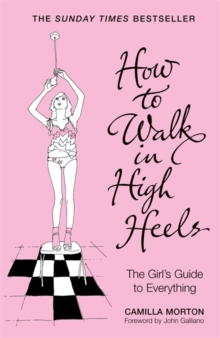 Image for How to Walk in High Heels: The Girl's Guide to Everything
