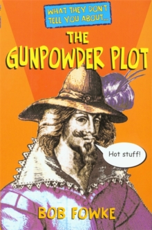 Image for What they don't tell you about the Gunpowder Plot