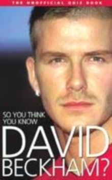 Image for So You Think You Know David Beckham?